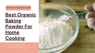 Best Organic Baking Powder For Home Cooking