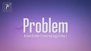 Ariana Grande - Problem (Lyrics) ft. Iggy Azalea