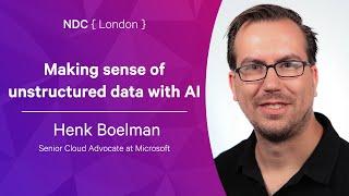 Making sense of unstructured data with AI - Henk Boelman -  NDC London 2022