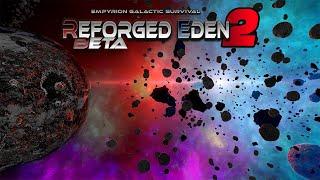 REFORGED EDEN 2 IS NOW IN BETA!! | Empyrion Galactic Survival