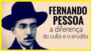 Fernando Pessoa sobre a diferença de Cultura e Erudição