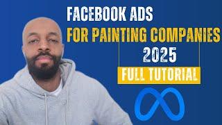 How To Run Facebook Ads For Your Painting Company In 2025 | Facebook Ads For Painters