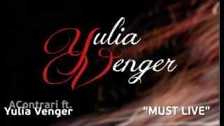 Yulia Venger ft. AContrari - MUST LIVE