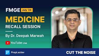 FMGE July '24 Medicine Recall by Dr. Deepak Marwah