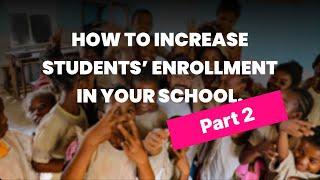 Increase Students' Enrollment in Your School with these Strategies (Part 2).