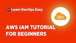 AWS IAM Tutorial | Identity And Access Management (IAM) | AWS Training Videos | Learn AWS Easy