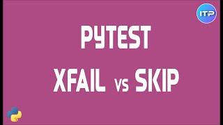 XFail vs Skip using PyTest | An IT Professional