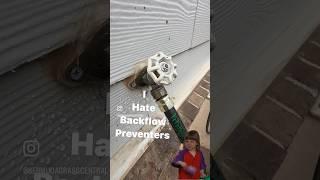 I Hate Back Flow Preventers!!