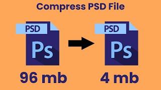 How to compress PSD files - Photoshop Tutorial # 28 (Beginner to Pro)