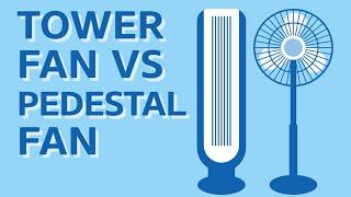 Tower Fan vs Pedestal Fan [Which One To Buy & WHY]