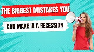 The Biggest Mistakes You Can Make in a Recession | Smart Simplified