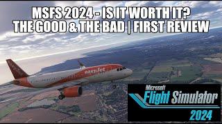 *MSFS 2024* - Is It Worth It? | Review of What's Good, What's Bad & FAQs!