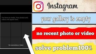 your gallery is empty / no recent photo or videos  Instagram gallery problem