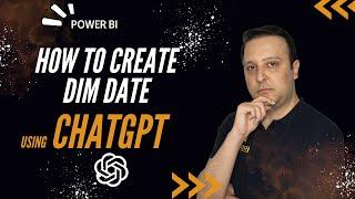 How to use ChatGPT to create a Dim Date (Calendar) Table using DAX in Power BI?