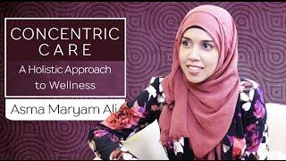 Concentric Care: A Holistic Approach to Wellness | Asma Maryam Ali