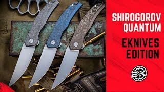 EKnives Edition Shirogorov Quantum Knife