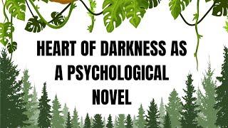 Heart of Darkness as a Psychological Novel | Psychological Journey