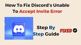 How To Fix Discord’s Unable To Accept Invite Error