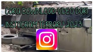 CARA DOWNLOAD VIDEO DARI INSTAGRAM TERBARU 2023