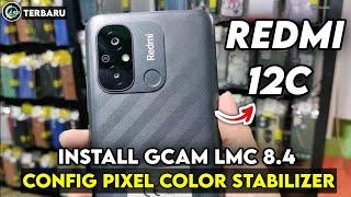 CARA PASANG GCAM LMC 8.4 REDMI 12C CONFIG PIXEL COLOR STABILIZER | GOOGLE CAMERA REDMI 12C