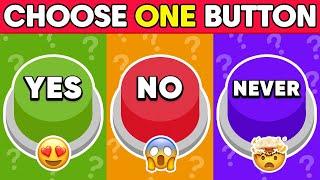 Choose One Button...! - YES or NO or NEVER