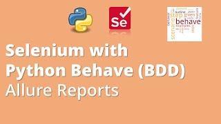 Part 7: Selenium with Python Behave (BDD) | Allure Reports