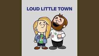 Loud Little Town