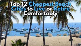 12 Cheapest Beach Cities to Live or Retire Comfortably