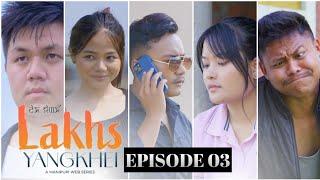 Lakhs Yangkhei | A Manipuri web series | Episode 03 | Official Release