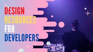 Design resources for developers