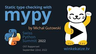 Static type checking with mypy | Swiss Python Summit 2022