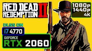 RED DEAD REDEMPTION 2 RTX 2060 | i7 4770 | 1080p, 1440p, 2160p Benchmarks