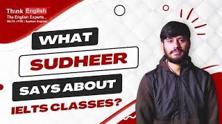 What Sudheer Says about IELTS Classes? | IELTS Student Testimonial | ThinkEnglish