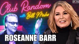 Roseanne Barr | Club Random with Bll Maher