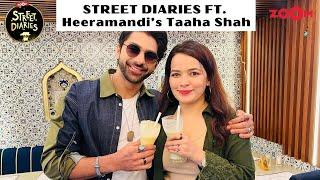 Street Diaries ft. Taaha Shah | Heeramandi star eats Mughlai Food; talks about Heeramandi 2, Katrina