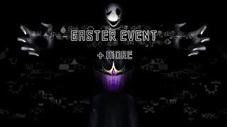 Gaster event + more! [UTPR]