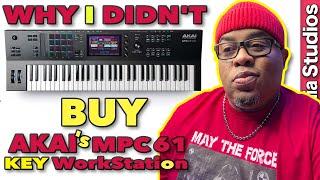  Why I Didn't Buy The Akai MPC Key 61 WorkStation! 