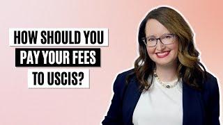 How should you pay your fees to the USCIS?