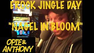 Opie & Anthony - "Nagel in bloom" (Shawn F) from Erock jingle day