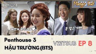 [Vietsub] Penthouse 3 | Making film Ep 8 | Hậu trường tập 8