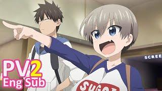 [Eng Sub] Uzaki-chan Wants to Hang Out! Anime PV 2 | Uzaki-chan wa Asobitai!