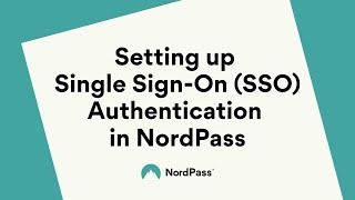 Setting up Single Sign-On (SSO) Authentication in NordPass