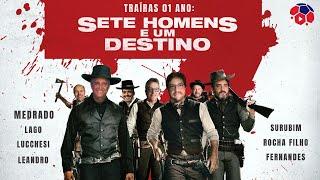 LÉO MEDRADO & TRAÍRAS: TRAÍRAS 1 ANO - SETE HOMENS E UM DESTINO! | QUARTA, 13/11/2024