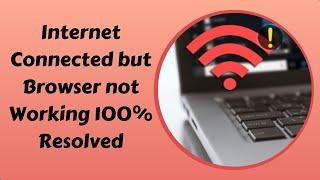 Internet Connected but Browser not Working 100% Resolved