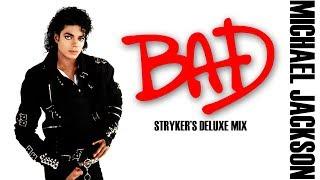 Michael Jackson - Bad (Stryker's Deluxe Mix)