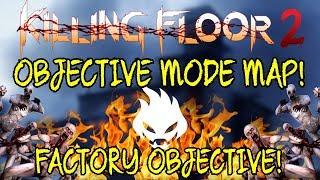 Killing Floor 2 | OBJECTIVE MODE MAP! - Factory Objective! (This Has To Come To The Game)