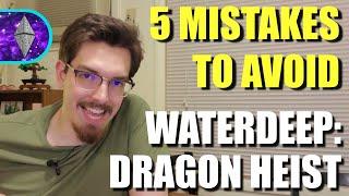5 Mistakes to avoid in Waterdeep: Dragon Heist! | D&D 5e