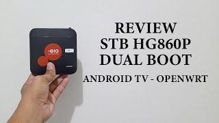 REVIEW STB ANDROID HG860P | SUDAH ROOT | DUAL BOOT | ANDROID TV - OPENWRT