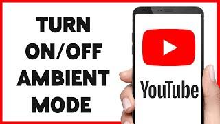 How To Turn On Or Off Ambient Mode On YouTube 2024 | Enable Or Disable YouTube Ambient Mode