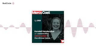 MercyCast (50) - Kendall Vanderslice on connecting communion to the dinner table.